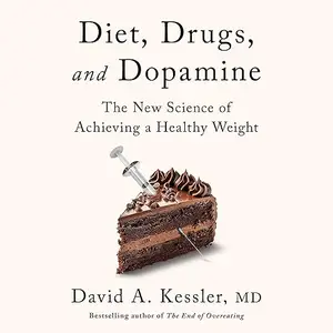 Diet, Drugs, and Dopamine: The New Science of Achieving a Healthy Weight [Audiobook]