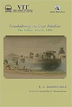 Foreshadowing the Great Rebellion: The Vellore Revolt, 1806