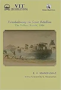 Foreshadowing the Great Rebellion: The Vellore Revolt, 1806