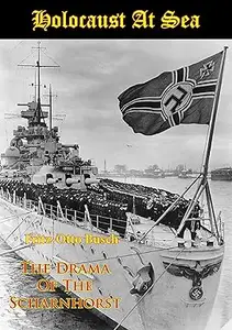 Holocaust At Sea: The Drama Of The Scharnhorst