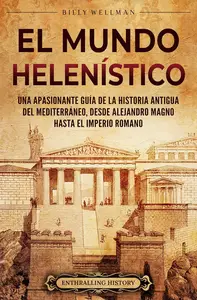 El Mundo Helenístico (Spanish Edition)