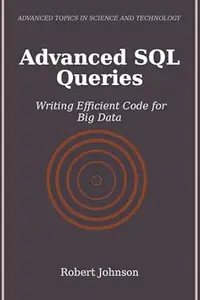 Advanced SQL Queries: Writing Efficient Code for Big Data