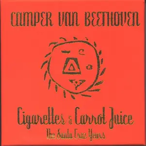 Camper Van Beethoven - Cigarettes & Carrot Juice: The Santa Cruz Years (2002)