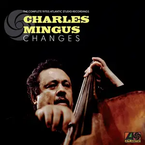 Charles Mingus - Changes: The Complete 1970s Atlantic Studio Recordings (2023) [Official Digital Download 24/192]