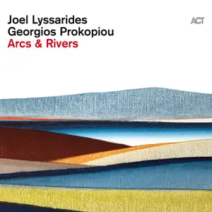 Joel Lyssarides & Georgios Prokopiou - Arcs & Rivers (2024) (Hi-Res)