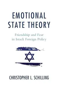 Emotional State Theory : Friendship and Fear in Israeli Foreign Policy