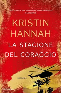 Kristin Hannah - La stagione del coraggio