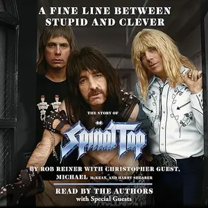 A Fine Line Between Stupid and Clever: The Story of Spinal Tap [Audiobook]