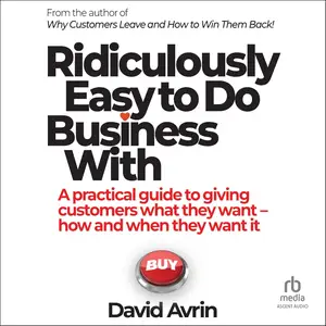 Ridiculously Easy to Do Business With [Audiobook]