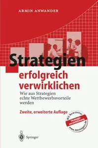 Strategien erfolgreich verwirklichen: Wie aus Strategien echte Wettbewerbsvorteile werden