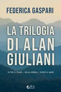 Federica Gaspari - La trilogia di Alan Giuliani