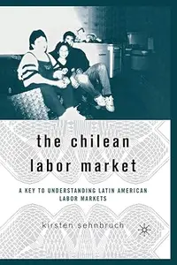 The Chilean Labor Market: A Key to Understanding Latin American Labor Markets