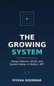 The Growing System: Design Patterns, SOLID, and System Design in Modern .NET