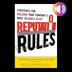 Reputation Rules: Strategies for Building Your Company’s Most Valuable Asset