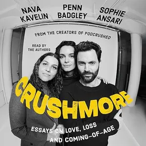 Crushmore: Essays on Love, Loss, and Coming-of-Age [Audiobook]