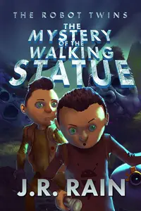 The Mystery of the Walking Statue (The Robot Twins Book 1)