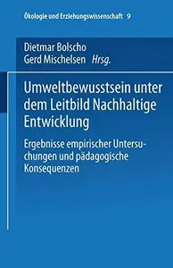 Umweltbewusstsein unter dem Leitbild Nachhaltige Entwicklung: Ergebnisse empirischer Untersuchungen und pädagogische Konsequenz