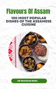 Flavours of Assam: 100 Most Popular Dishes Of The Assamese Cuisine