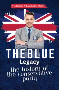 The Blue Legacy: The History of the Conservative Party