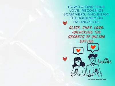 Click, Chat, Love: Unlocking the Secrets of Online Dating