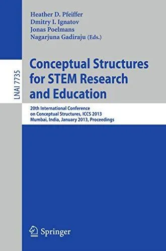 Conceptual Structures for STEM Research and Education: 20th International Conference on Conceptual Structures, ICCS 2013, Mumba