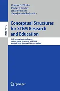 Conceptual Structures for STEM Research and Education: 20th International Conference on Conceptual Structures, ICCS 2013, Mumba
