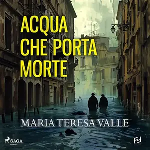 «Acqua che porta morte. Genova, 1953. Due cadaveri per il Becchino» by Maria Teresa Valle