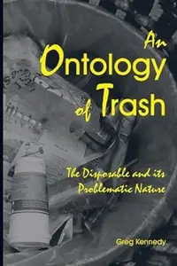 An Ontology of Trash: The Disposable and Its Problematic Nature