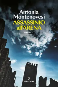 Assassinio all'Arena - Antonia Montenovesi