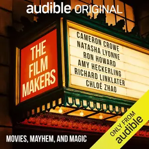 The Film Makers: Movies, Mayhem, and Magic [Audible Original]