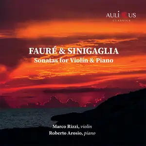 Marco Rizzi & Roberto Arosio - Fauré & Sinigaglia: Sonatas for Violin & Piano (2026) [Official Digital Download 24/96]