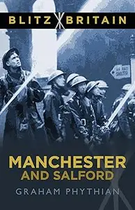 Blitz Britain: Manchester and Salford