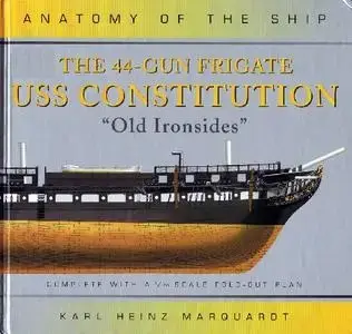 The 44-Gun Frigate USS Constitution "Old Ironsides" (Anatomy of the Ship) (Repost)