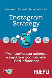 Instagram Strategy: Promuovi la tua azienda e impara a riconoscere i finti influencer