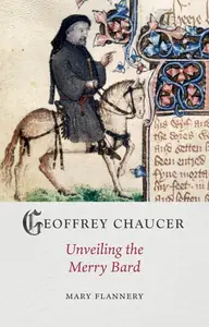 Geoffrey Chaucer: Unveiling the Merry Bard (Medieval Lives)