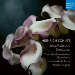 Chor des Bayerischen Rundfunk, Capella de la Torre, Florian Helgath - Heinrich Schütz: Musikalische Exequien (2024)