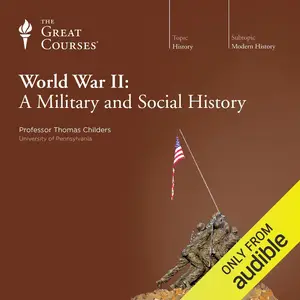 World War II: A Military and Social History [TTC Audio] (Repost)