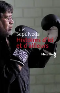 Luis Sepúlveda, "Histoires d'ici et d'ailleurs"