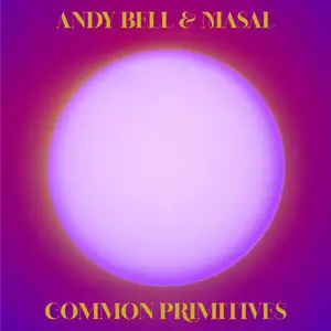 Andy Bell & Masal - Common Primitives (2026) [Official Digital Download 24/48]