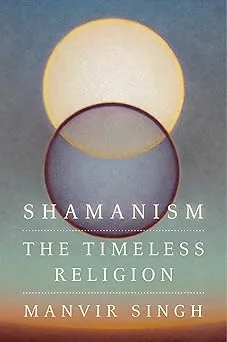 Shamanism: The Timeless Religion