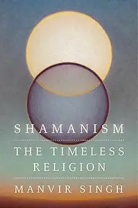 Shamanism: The Timeless Religion