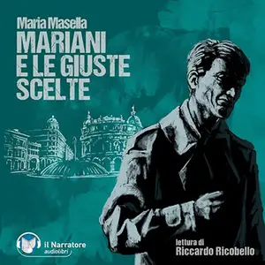 «Mariani e le giuste scelte? Le indagini del Commissario Mariani 21» by Maria Masella