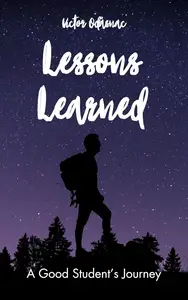 Lessons Learned: A Good Student's Journey