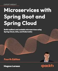 Microservices with Spring Boot and Spring Cloud: Build resilient and scalable microservices using Spring Cloud, Istio, and
