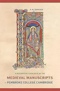 A Descriptive Catalogue of the Medieval Manuscripts of Pembroke College, Cambridge