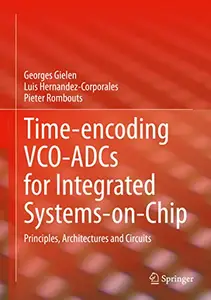 Time-encoding VCO-ADCs for Integrated Systems-on-Chip: Principles, Architectures and Circuits