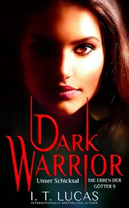 Dark Warrior - Unser Schicksal (Die Erben der Götter 9) (German Edition)