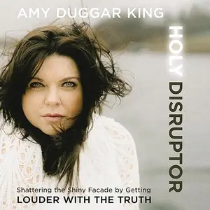 Holy Disruptor: Shattering the Shiny Facade by Getting Louder with the Truth [Audiobook]