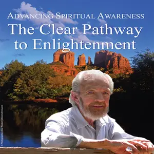 Advancing Spiritual Awareness: The Clear Pathway to Enlightenment