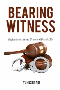 Bearing Witness: Reflections on the Unseen Gifts of Life